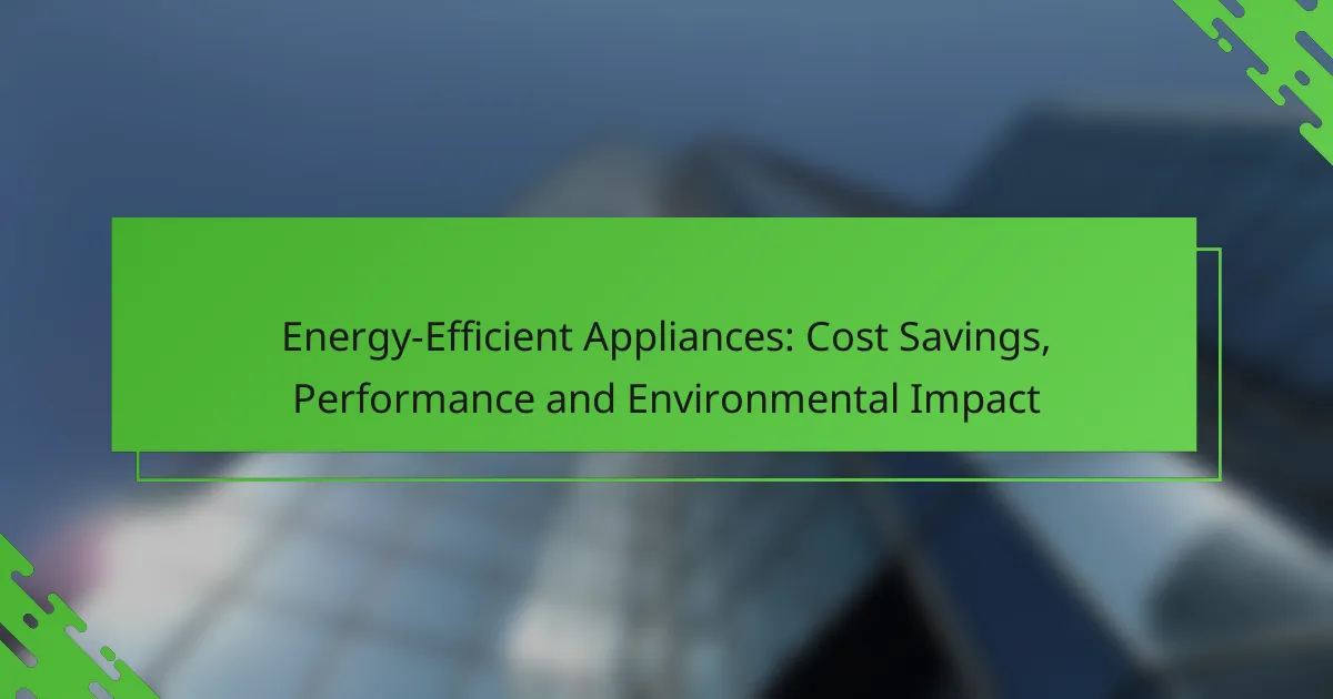 Energy-Efficient Appliances: Cost Savings, Performance and Environmental Impact