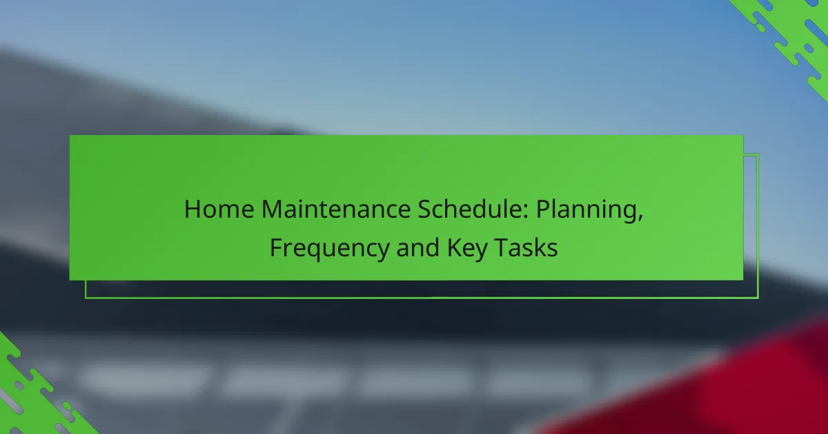 Home Maintenance Schedule: Planning, Frequency and Key Tasks