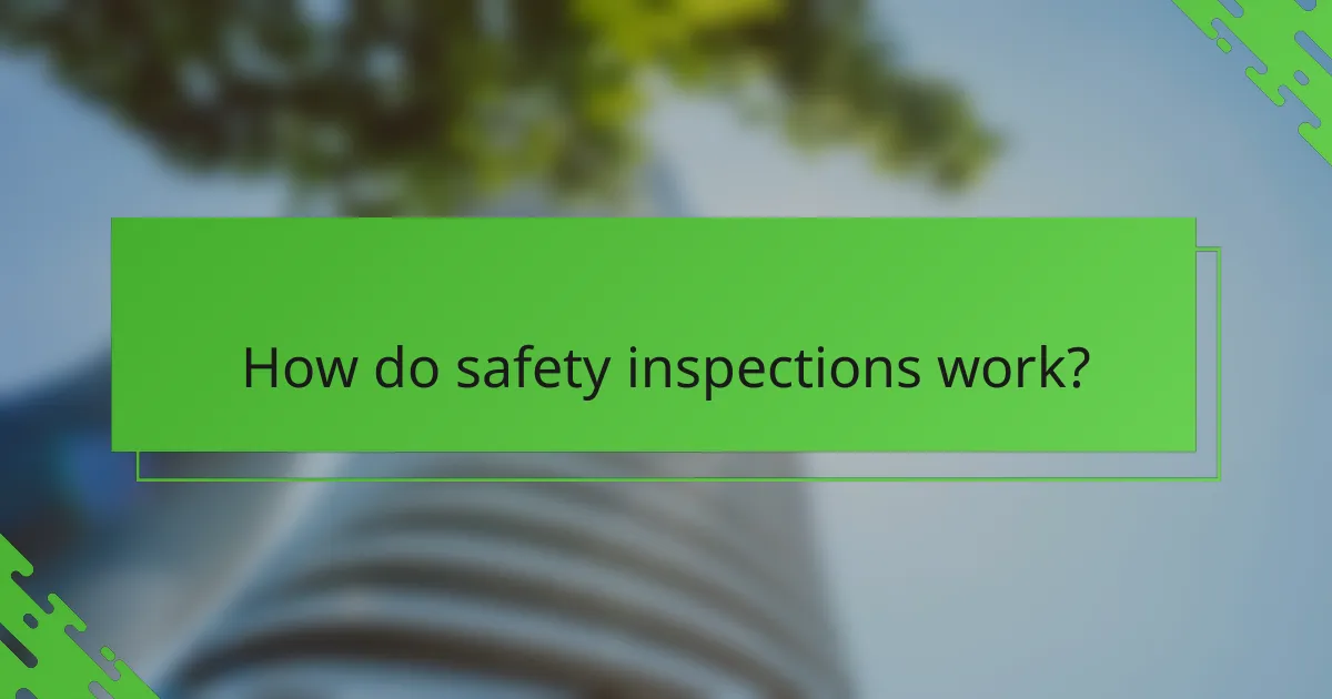 How do safety inspections work?