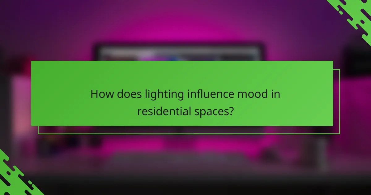 How does lighting influence mood in residential spaces?