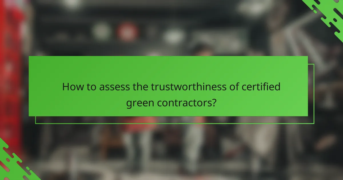How to assess the trustworthiness of certified green contractors?