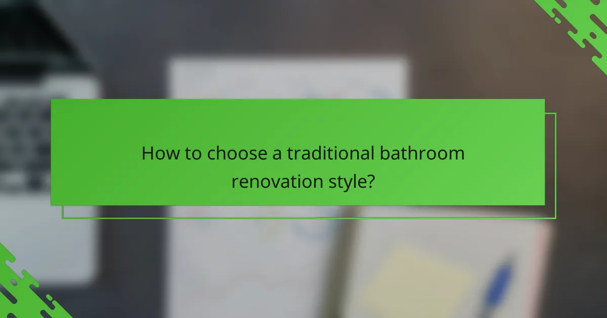 How to choose a traditional bathroom renovation style?