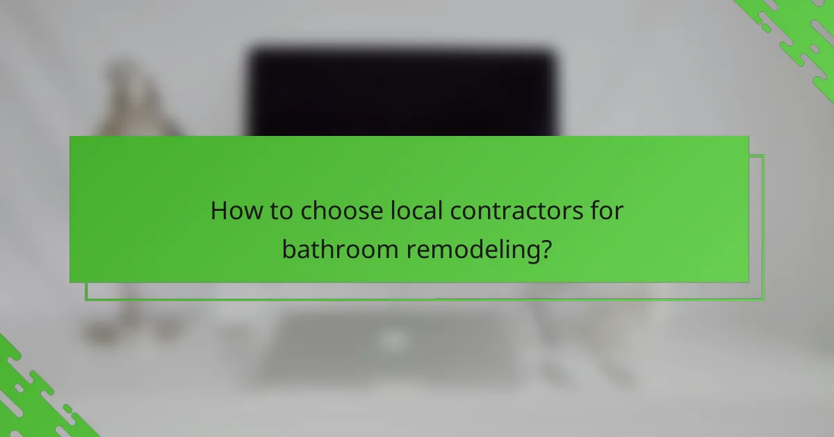 How to choose local contractors for bathroom remodeling?
