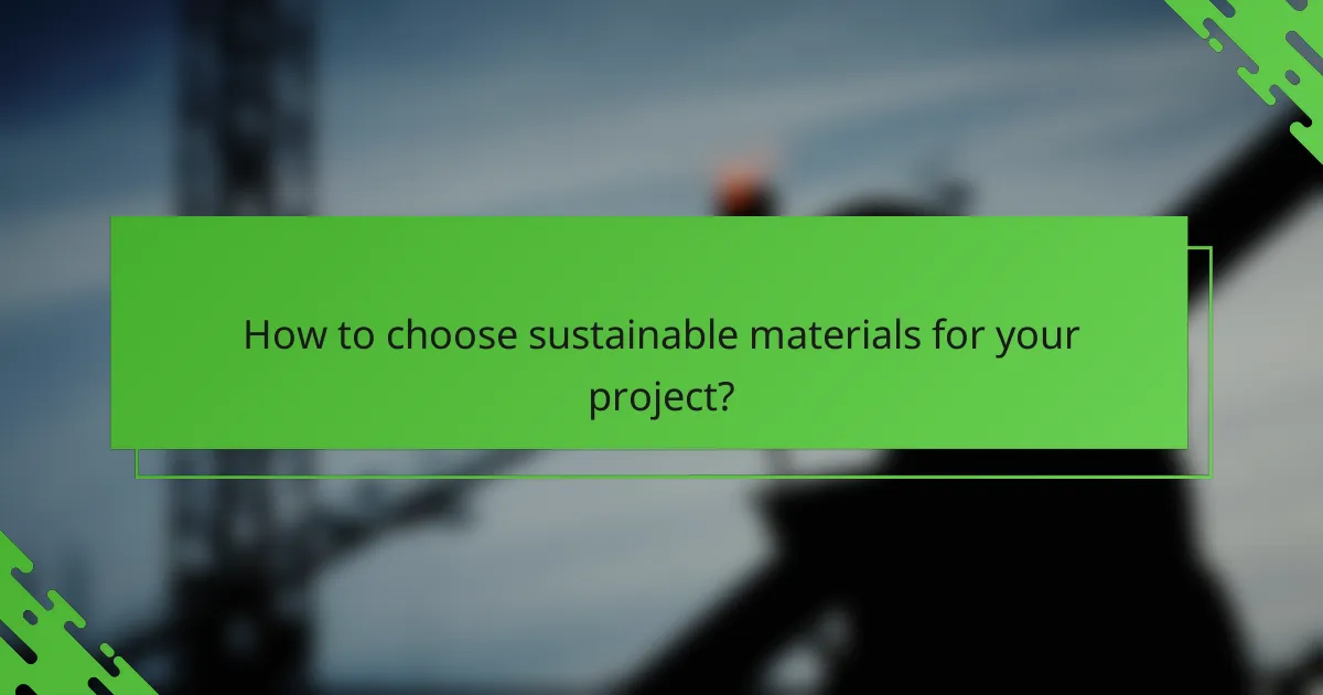 How to choose sustainable materials for your project?