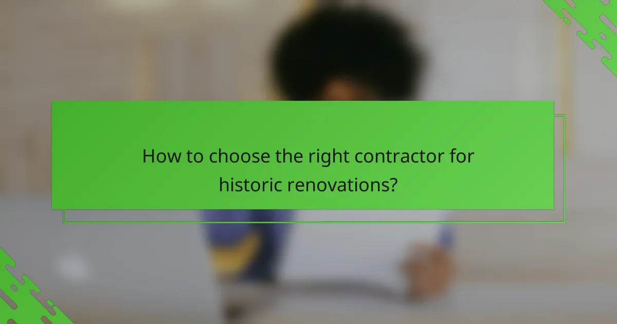 How to choose the right contractor for historic renovations?