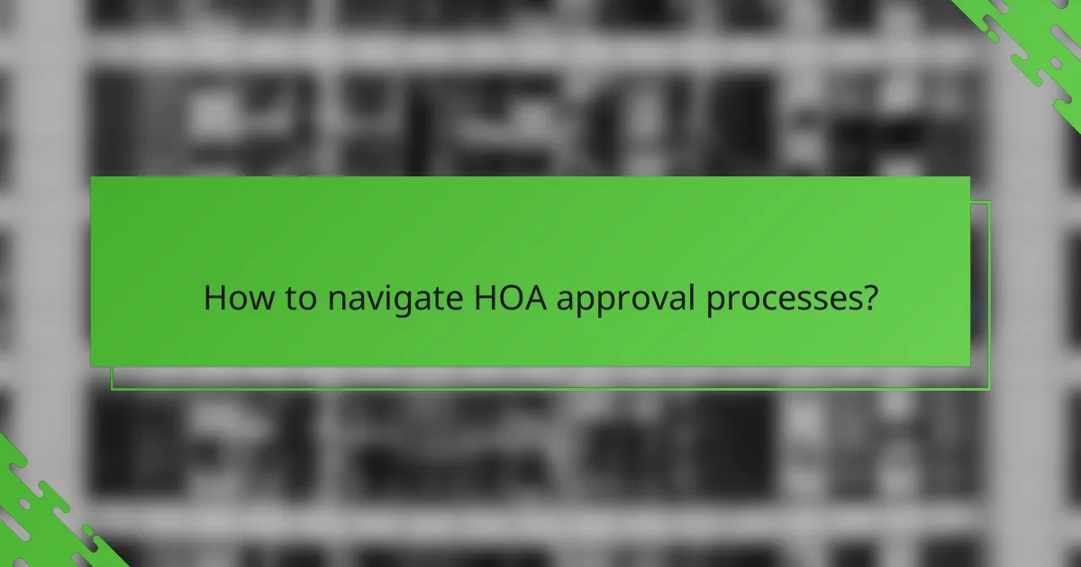 How to navigate HOA approval processes?