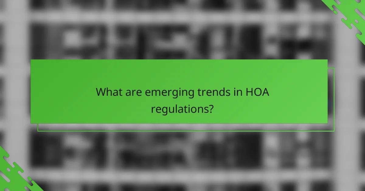 What are emerging trends in HOA regulations?