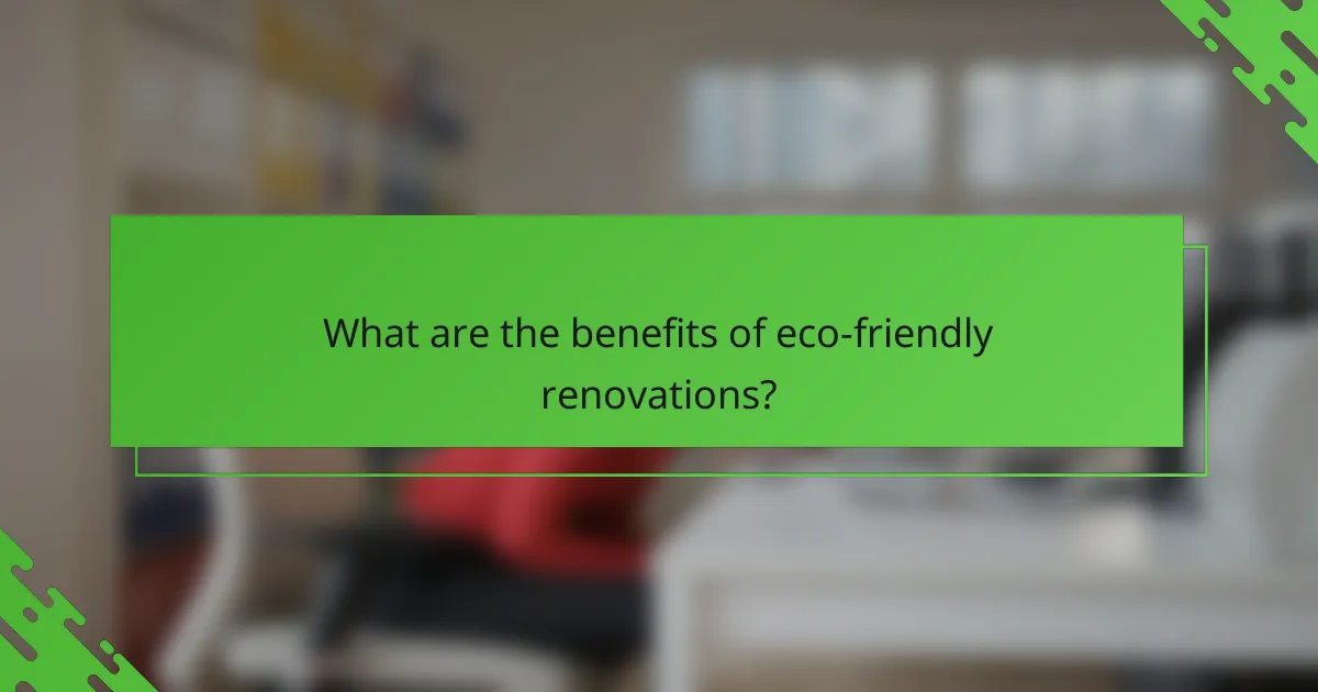 What are the benefits of eco-friendly renovations?