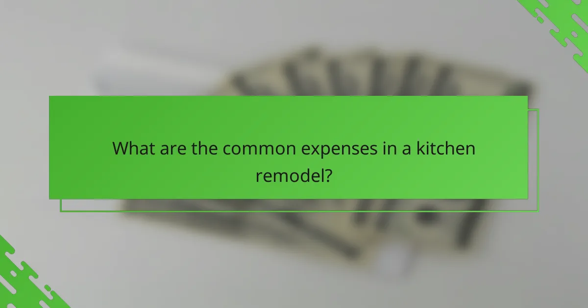 What are the common expenses in a kitchen remodel?