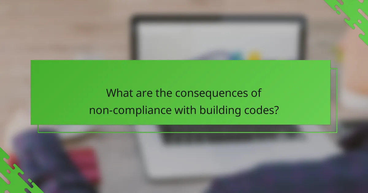 What are the consequences of non-compliance with building codes?