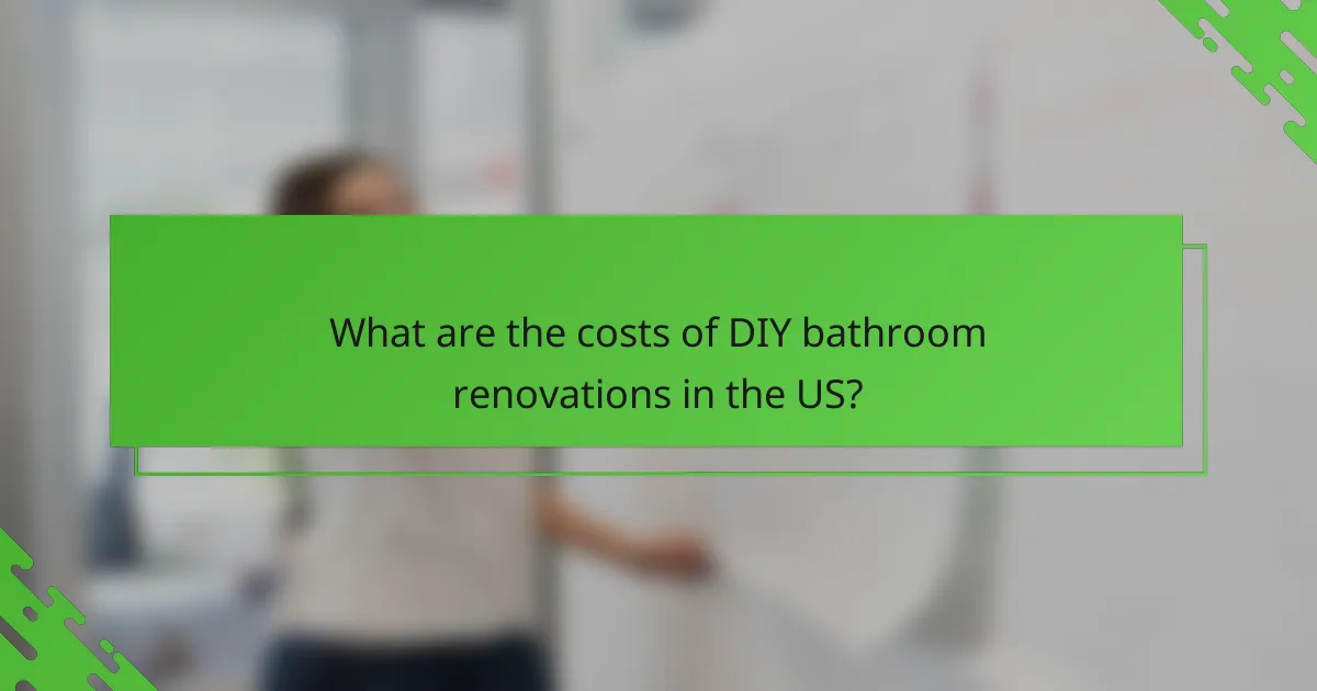 What are the costs of DIY bathroom renovations in the US?
