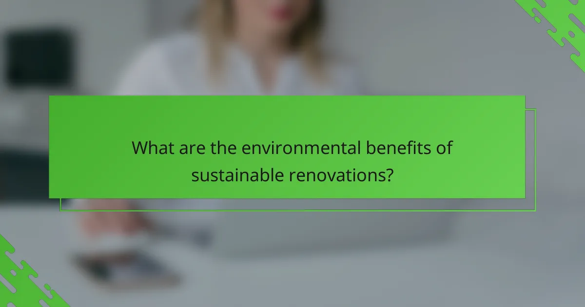 What are the environmental benefits of sustainable renovations?