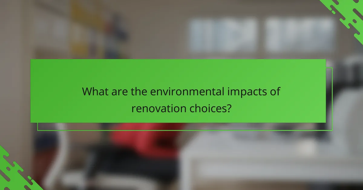 What are the environmental impacts of renovation choices?