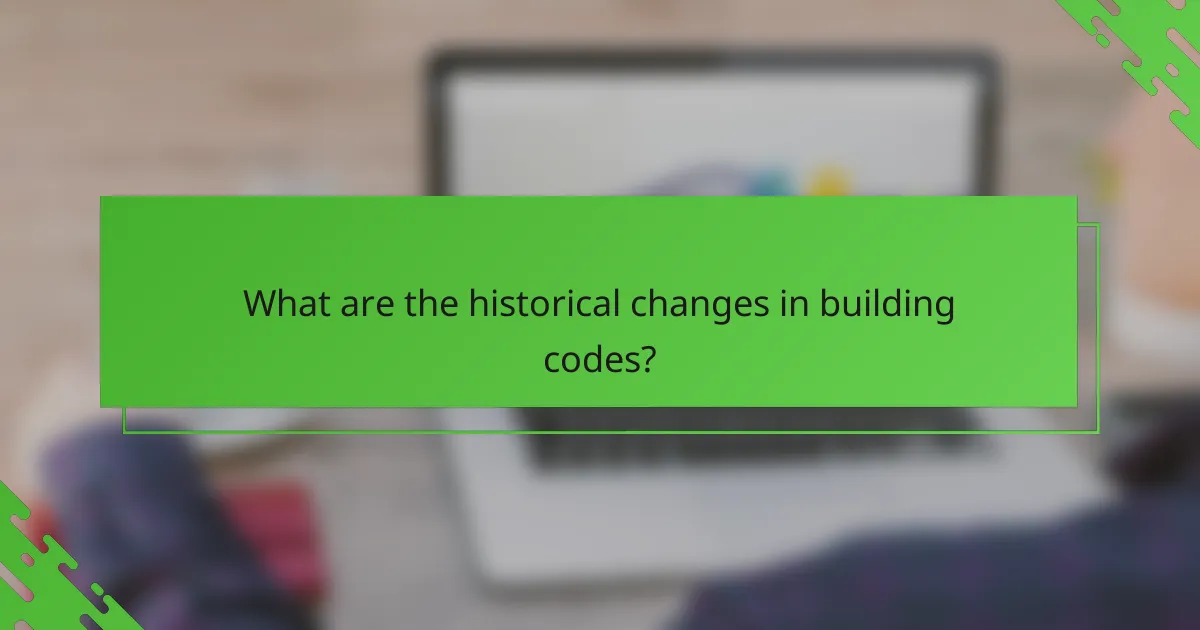 What are the historical changes in building codes?
