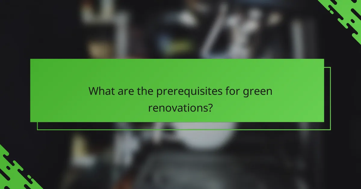 What are the prerequisites for green renovations?