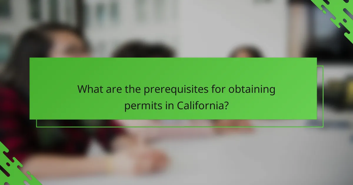 What are the prerequisites for obtaining permits in California?
