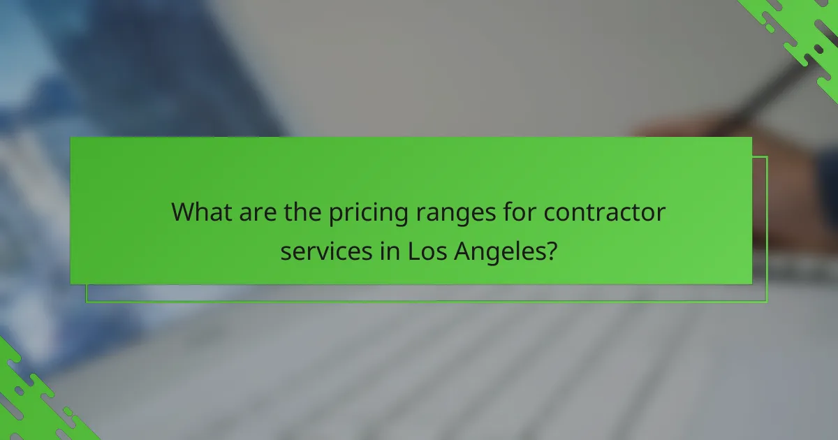 What are the pricing ranges for contractor services in Los Angeles?