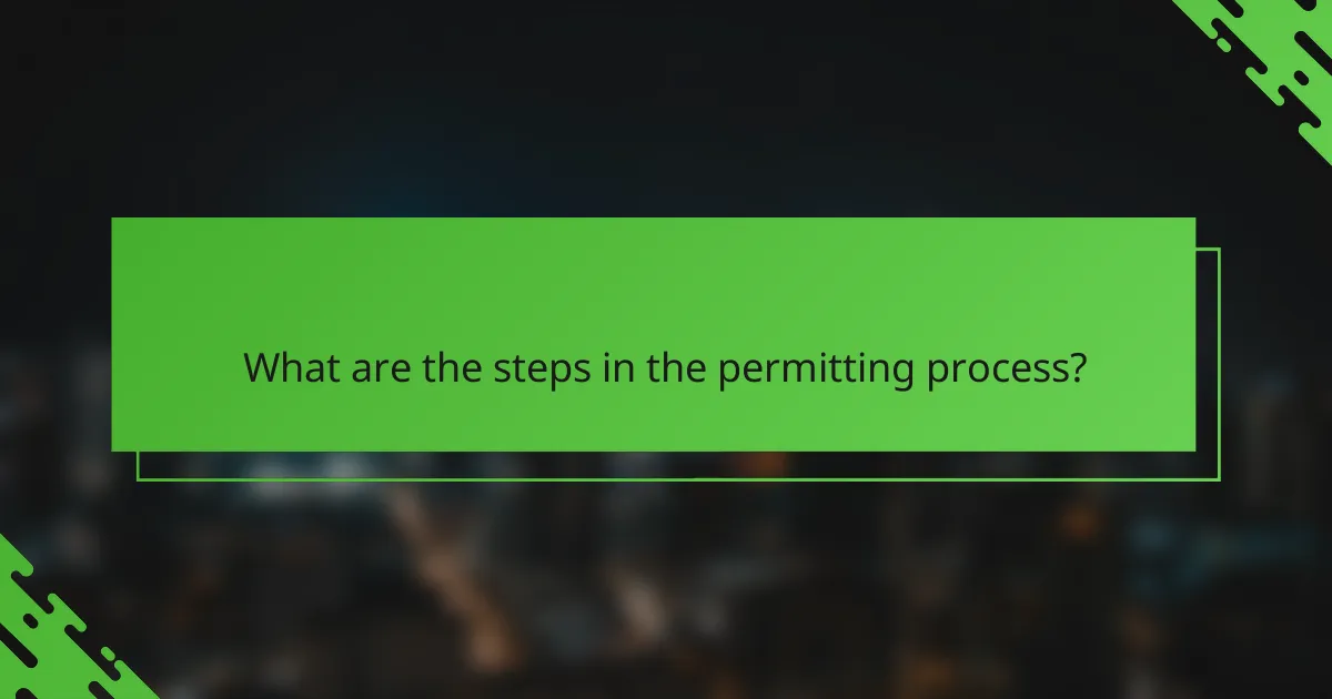 What are the steps in the permitting process?