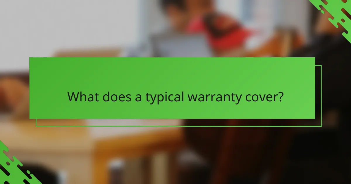 What does a typical warranty cover?