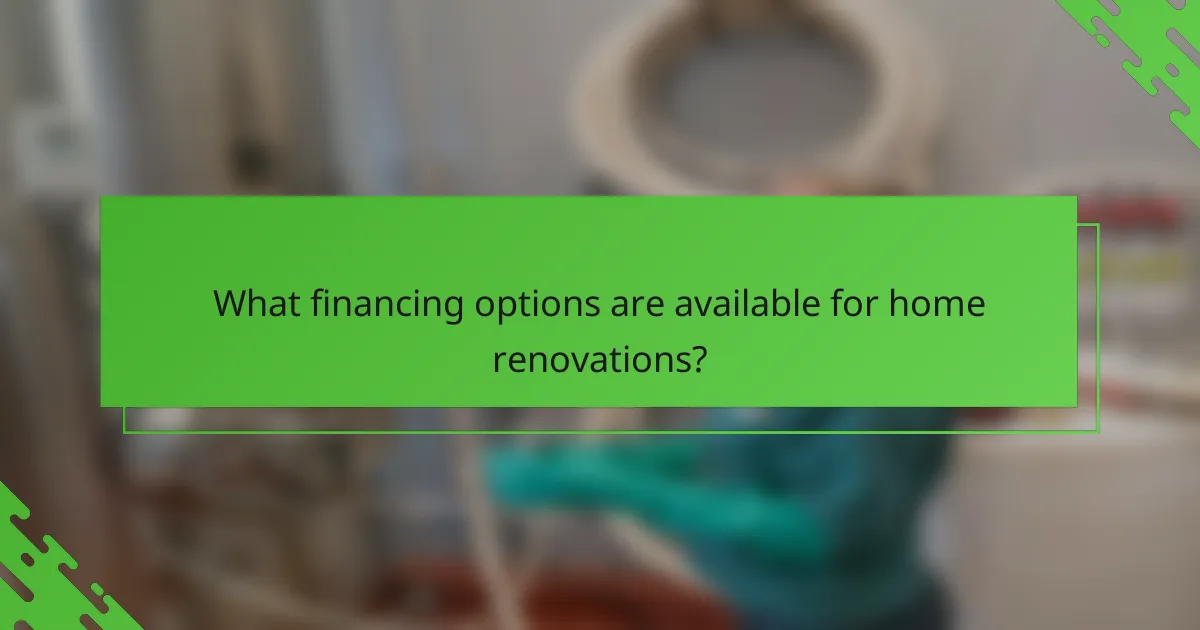 What financing options are available for home renovations?
