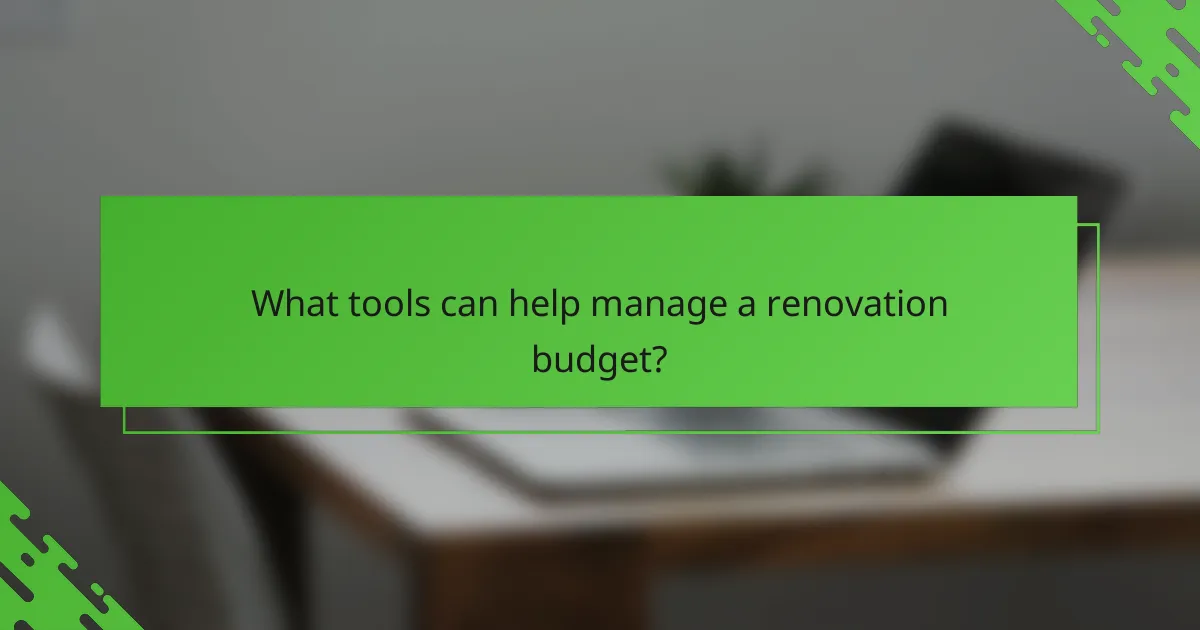 What tools can help manage a renovation budget?