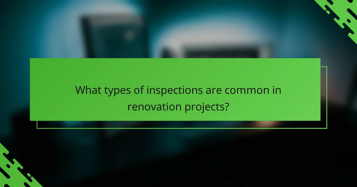 What types of inspections are common in renovation projects?