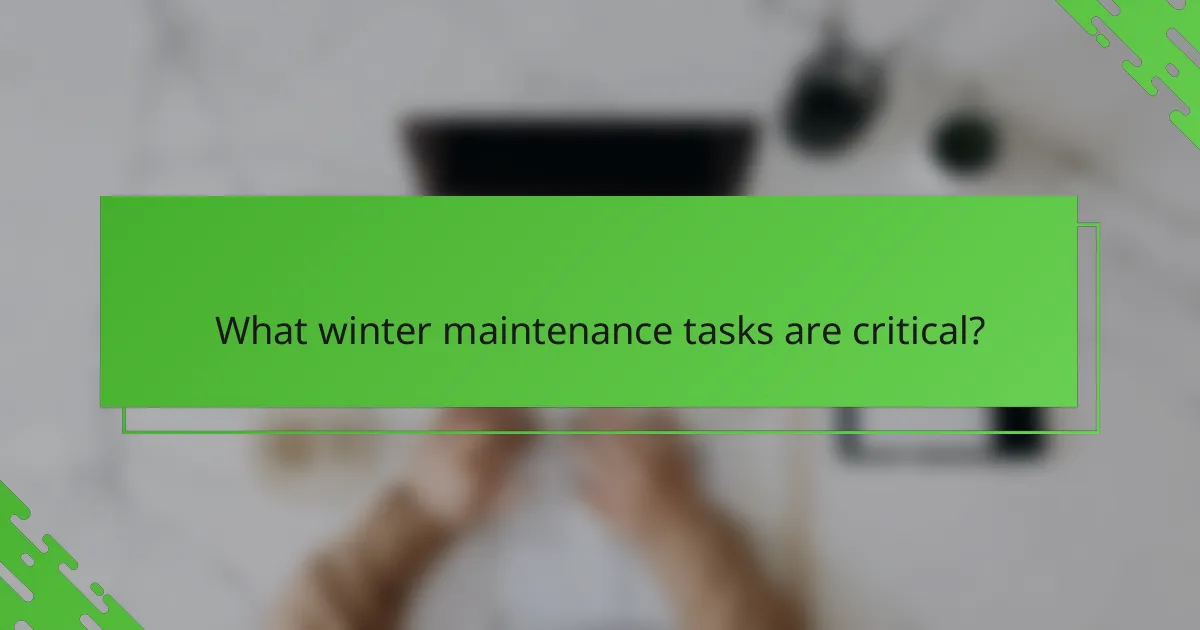 What winter maintenance tasks are critical?